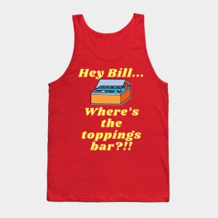 Where's the Toppings Bar!? Tank Top